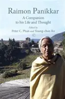 Raimon Panikkar : un compagnon de sa vie et de sa pensée - Raimon Panikkar: A Companion to His Life and Thought