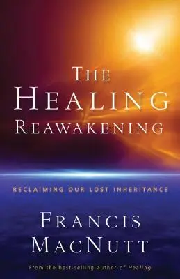 Le réveil de la guérison : Récupérer notre héritage perdu - The Healing Reawakening: Reclaiming Our Lost Inheritance