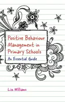 La gestion positive du comportement dans les écoles primaires : Un guide essentiel - Positive Behaviour Management in Primary Schools: An Essential Guide