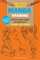 Le Petit Livre du Dessin Manga : Plus de 50 conseils et techniques pour apprendre l'art du manga et de l'anime - The Little Book of Manga Drawing: More Than 50 Tips and Techniques for Learning the Art of Manga and Anime