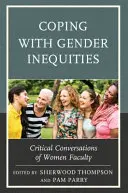 Faire face aux inégalités de genre : Conversations critiques de femmes professeurs - Coping with Gender Inequities: Critical Conversations of Women Faculty