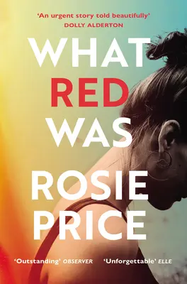 What Red Was - « L'un des premiers romans les plus puissants que vous ayez jamais lus » (Stylist) - What Red Was - 'One of the most powerful debuts you'll ever read' (Stylist)
