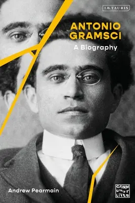 Antonio Gramsci : Une biographie - Antonio Gramsci: A Biography