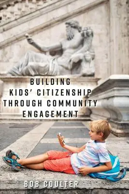 Construire la citoyenneté des enfants par l'engagement communautaire - Building Kids' Citizenship Through Community Engagement