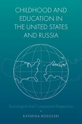 L'enfance et l'éducation aux États-Unis et en Russie : Perspectives sociologiques et comparatives - Childhood and Education in the United States and Russia: Sociological and Comparative Perspectives