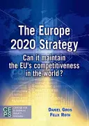 La stratégie Europe 2020 : Peut-elle maintenir la compétitivité de l'UE dans le monde ? - The Europe 2020 Strategy: Can It Maintain the EU's Competitiveness in the World?