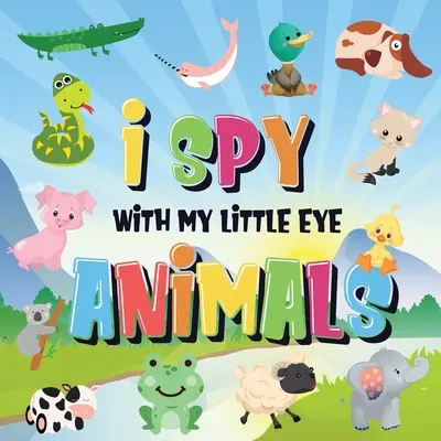 J'espionne avec mon petit œil - Animaux : Peux-tu trouver l'animal qui commence par... ? - Un jeu de recherche très amusant pour les enfants de 2 à 4 ans ! - I Spy With My Little Eye - Animals: Can You Spot the Animal That Starts With...? - A Really Fun Search and Find Game for Kids 2-4!