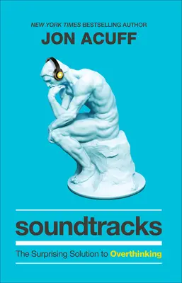 Trames sonores : La solution surprenante à la surréflexion - Soundtracks: The Surprising Solution to Overthinking