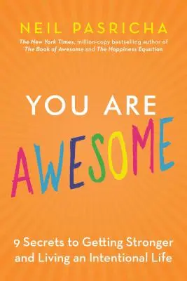 Vous êtes génial : Comment naviguer dans le changement, lutter contre l'échec et vivre une vie intentionnelle - You Are Awesome: How to Navigate Change, Wrestle with Failure, and Live an Intentional Life