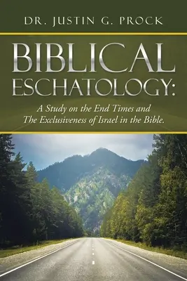 Eschatologie biblique : Une étude sur la fin des temps et l'exclusivité d'Israël dans la Bible. - Biblical Eschatology: A Study on the End Times and the Exclusiveness of Israel in the Bible.