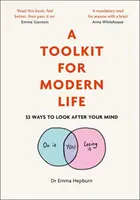 Une boîte à outils pour la vie moderne : 53 façons de prendre soin de votre esprit - A Toolkit for Modern Life: 53 Ways to Look After Your Mind