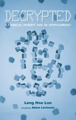 Décrypté : Le point de vue d'un trader financier sur les crypto-monnaies - Decrypted: A Financial Trader's Take on Cryptocurrency
