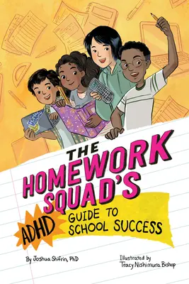 Le guide de la réussite scolaire de la brigade des devoirs pour le TDAH - The Homework Squad's ADHD Guide to School Success