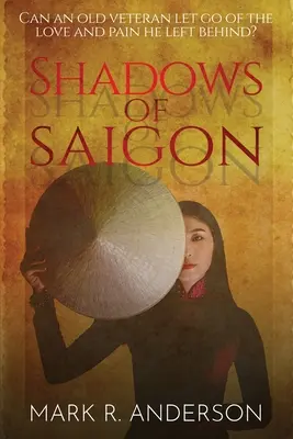 Les ombres de Saigon : Un ancien combattant peut-il oublier l'amour et la douleur qu'il a laissés derrière lui ? - Shadows of Saigon: Can An Old Veteran Let Go Of The Love And Pain He Left Behind?