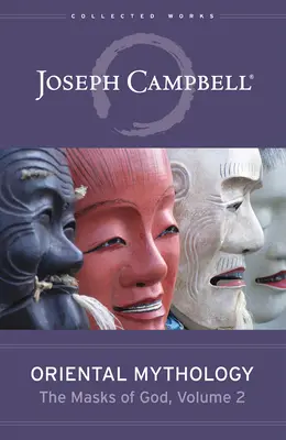 Mythologie orientale (Les masques de Dieu, volume 2) - Oriental Mythology (the Masks of God, Volume 2)