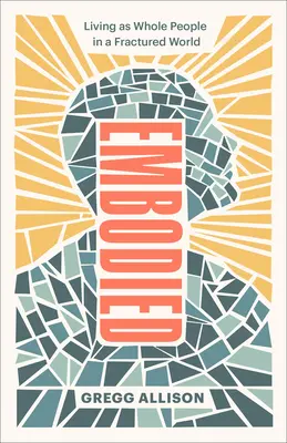 Embodied : Vivre en tant que personnes entières dans un monde fracturé - Embodied: Living as Whole People in a Fractured World