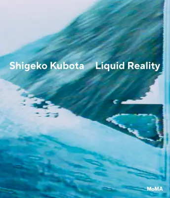 Shigeko Kubota : Réalité liquide - Shigeko Kubota: Liquid Reality