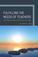 Répondre aux besoins des enseignants : Cinq étapes vers l'apprentissage professionnel - Fulfilling the Needs of Teachers: Five Stepping Stones to Professional Learning