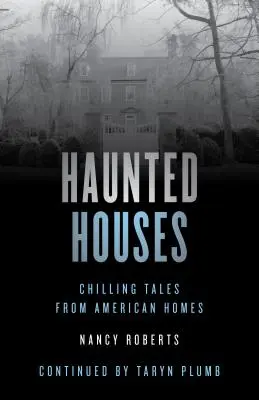 Maisons hantées : Histoires glaçantes de 26 maisons américaines, quatrième édition - Haunted Houses: Chilling Tales From 26 American Homes, Fourth Edition