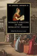 The Cambridge Companion to Women's Writing in the Romantic Period (Le compagnon de Cambridge pour l'écriture des femmes à l'époque romantique) - The Cambridge Companion to Women's Writing in the Romantic Period