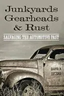 Caisses d'épaves, amateurs d'engrenages et de rouille : La récupération du passé automobile - Junkyards, Gearheads, and Rust: Salvaging the Automotive Past