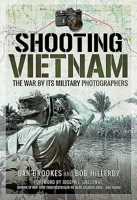 Shooting Vietnam : La guerre vue par ses photographes militaires - Shooting Vietnam: The War by Its Military Photographers