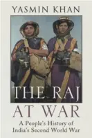 Raj at War - A People's History of India's Second World War (Le Raj en guerre - Une histoire populaire de la Seconde Guerre mondiale en Inde) - Raj at War - A People's History of India's Second World War