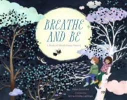 Respirer et être : un livre de poèmes sur la pleine conscience - Breathe and Be: A Book of Mindfulness Poems