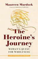 Le voyage de l'héroïne : La quête de plénitude de la femme - The Heroine's Journey: Woman's Quest for Wholeness