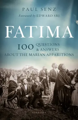 Fatima : 100 questions et réponses sur les apparitions mariales - Fatima: 100 Questions and Answers on the Marian Apparitions