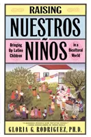 Raising Nuestros Ninos : Élever des enfants latinos dans un monde biculturel - Raising Nuestros Ninos: Bringing Up Latino Children in a Bicultural World