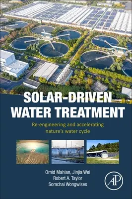 Traitement de l'eau par énergie solaire : Réingénierie et accélération du cycle naturel de l'eau - Solar-Driven Water Treatment: Re-Engineering and Accelerating Nature's Water Cycle