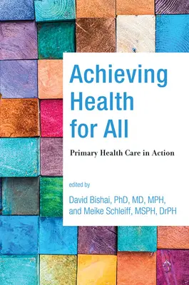 La santé pour tous : Les soins de santé primaires en action - Achieving Health for All: Primary Health Care in Action