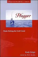 Plugger : Pêche à pied sur la côte du Golfe - Plugger: Wade Fishing the Gulf Coast