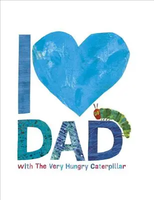 J'aime papa avec la chenille très affamée - I Love Dad with the Very Hungry Caterpillar