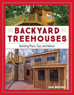 Backyard Treehouses : Plans de construction, astuces et conseils - Backyard Treehouses: Building Plans, Tips, and Advice