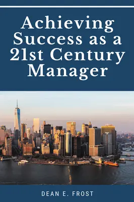 Réussir en tant que manager du 21e siècle - Achieving Success as a 21st Century Manager