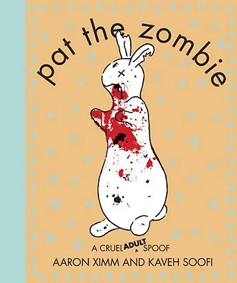 Pat le zombie : Une farce cruelle pour adultes - Pat the Zombie: A Cruel Adult Spoof