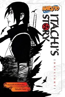 Naruto : L'histoire d'Itachi, tome 1 : Le jour - Naruto: Itachi's Story, Vol. 1: Daylight