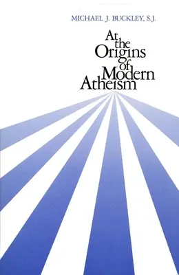 Aux origines de l'athéisme moderne - At the Origins of Modern Atheism