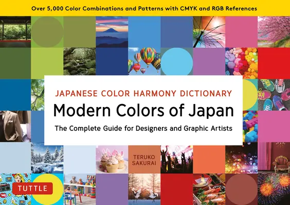 Dictionnaire de l'harmonie des couleurs japonaises : Les couleurs modernes du Japon : Le guide complet pour les designers et les artistes graphiques (plus de 3.300 combinaisons de couleurs et de motifs) - Japanese Color Harmony Dictionary: Modern Colors of Japan: The Complete Guide for Designers and Graphic Artists (Over 3,300 Color Combinations and Pat