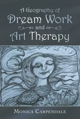 Une géographie du travail du rêve et de l'art-thérapie - A Geography of Dream Work and Art Therapy