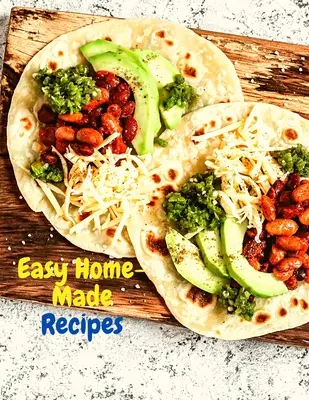 Recettes maison faciles : Un must en matière de recettes délicieuses et rapides à préparer - Easy Home-Made Recipes: A Must-Try Delicious and Quick-to-Make