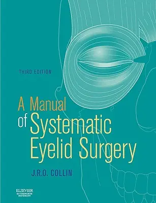 Manuel de chirurgie systématique des paupières - A Manual of Systematic Eyelid Surgery