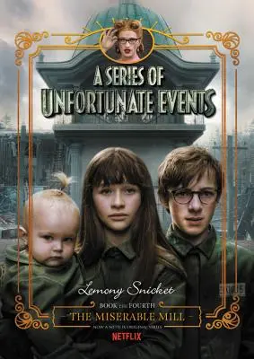 Une série d'événements malheureux #4 : Le moulin de la misère Tie-In Netflix - A Series of Unfortunate Events #4: The Miserable Mill Netflix Tie-In