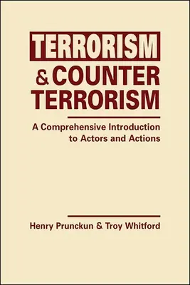 Terrorisme et contre-terrorisme - Une introduction complète aux acteurs et aux actions - Terrorism and Counterterrorism - A Comprehensive Introduction to Actors and Actions