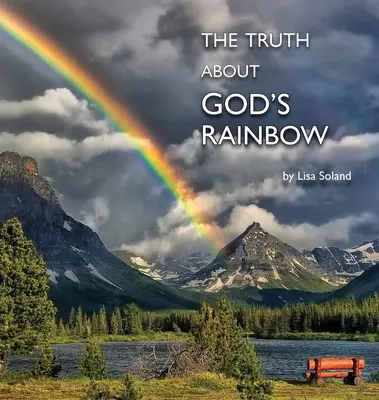 La vérité sur l'arc-en-ciel de Dieu - The Truth About God's Rainbow