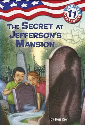 Les mystères de la capitale no 11 : Le secret de la maison de Jefferson - Capital Mysteries #11: The Secret at Jefferson's Mansion