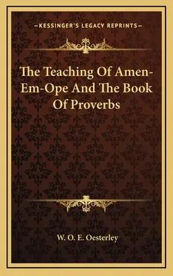 L'enseignement d'Amen-Em-Ope et le livre des Proverbes - The Teaching Of Amen-Em-Ope And The Book Of Proverbs