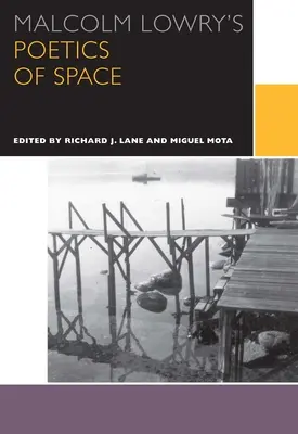 La poétique de l'espace de Malcolm Lowry - Malcolm Lowry's Poetics of Space